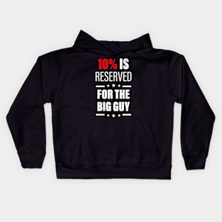 10% Is Reserved For The Big Guy Kids Hoodie